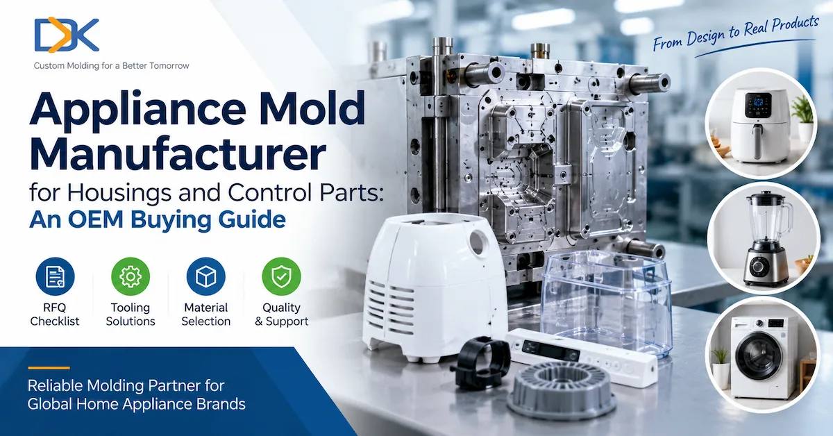 Appliance Mold Manufacturer for Housings and Control Parts: An OEM Buying Guide
