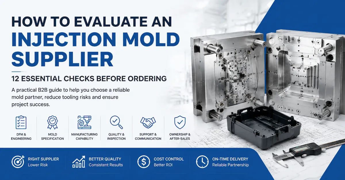 How to Evaluate an Injection Mold Supplier Before Ordering